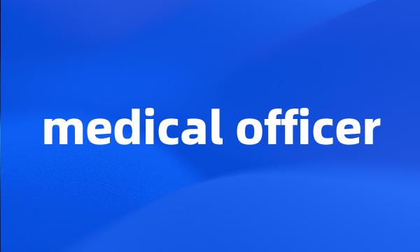 medical officer