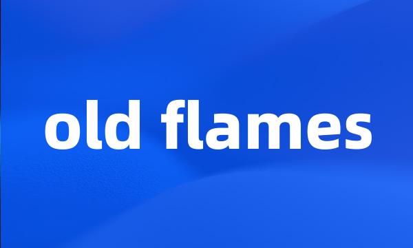 old flames