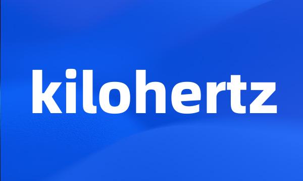 kilohertz