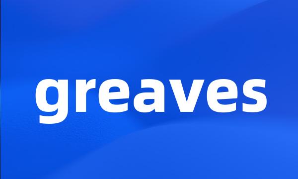 greaves
