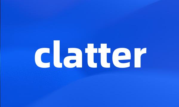 clatter