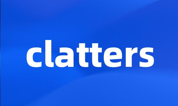 clatters