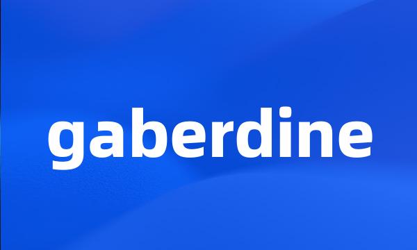 gaberdine