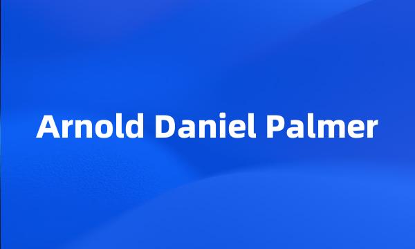 Arnold Daniel Palmer