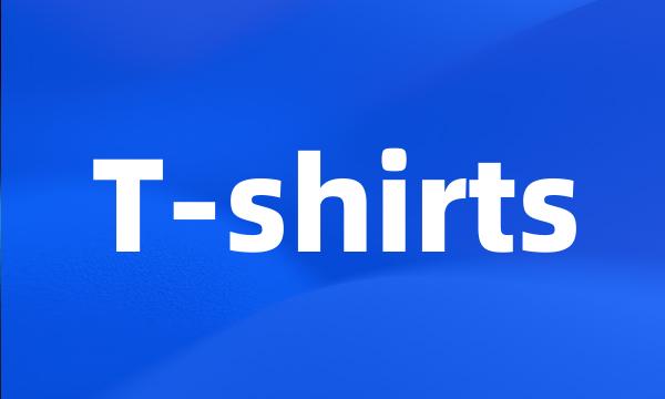 T-shirts