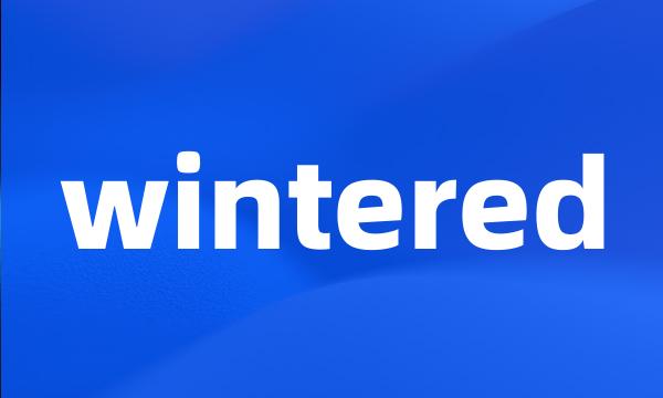 wintered