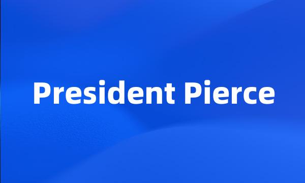 President Pierce