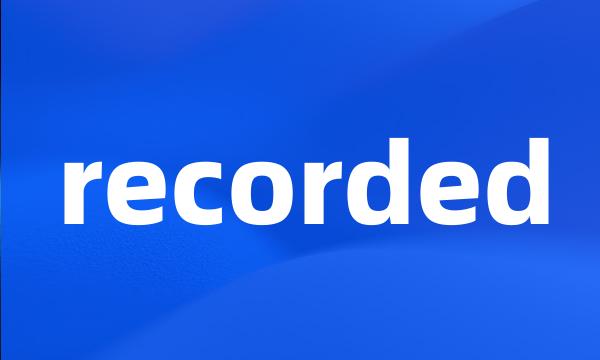 recorded