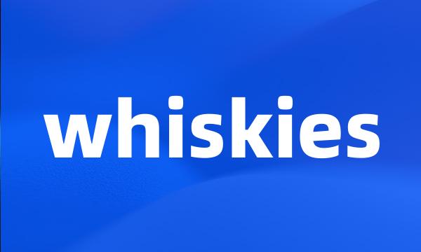 whiskies