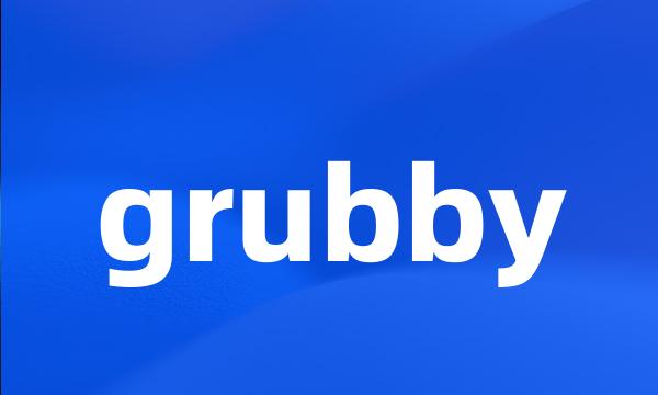 grubby