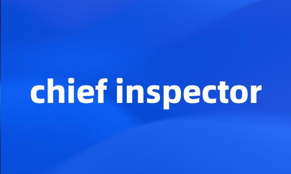 chief inspector