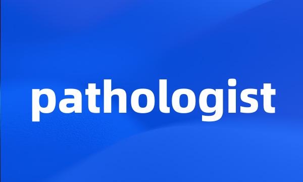 pathologist