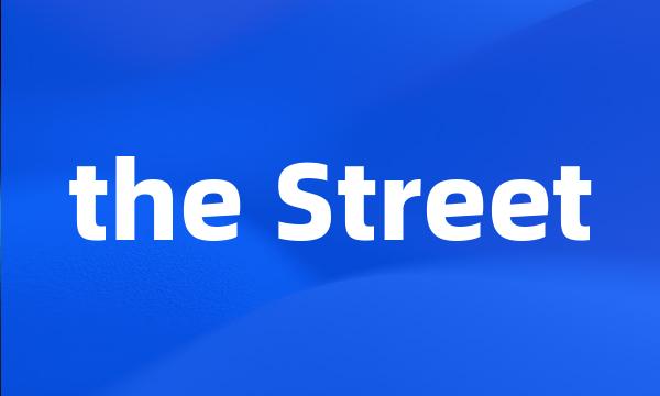 the Street