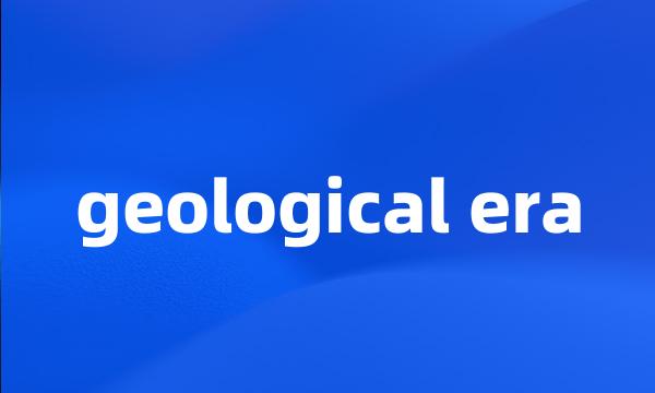 geological era