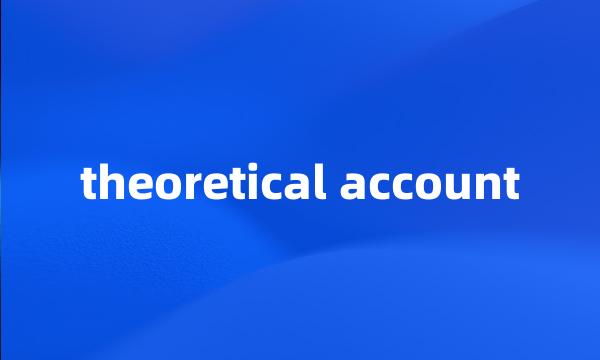 theoretical account