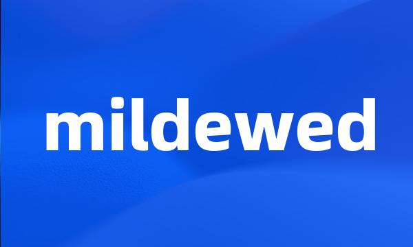 mildewed