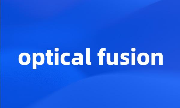 optical fusion