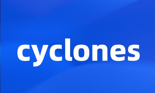 cyclones