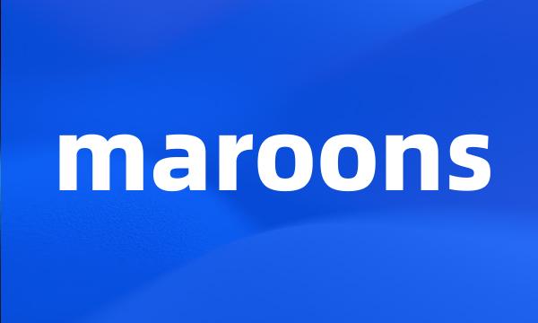maroons