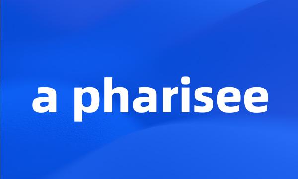 a pharisee