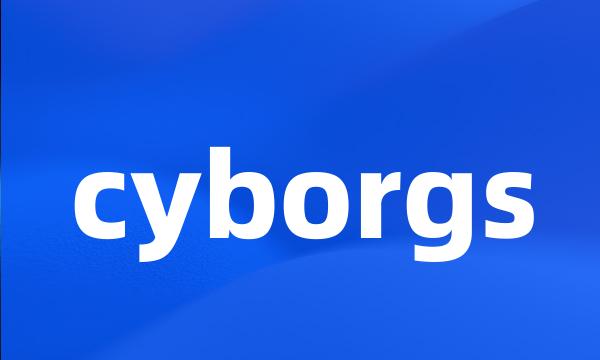 cyborgs