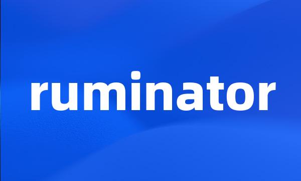 ruminator