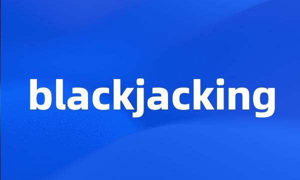 blackjacking