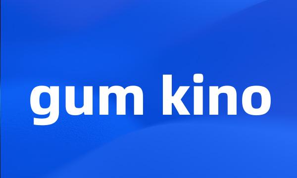 gum kino