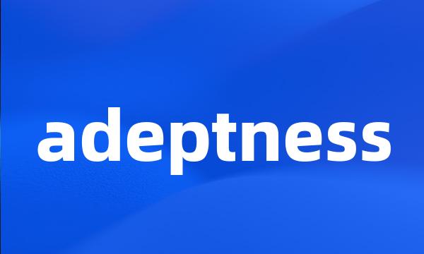 adeptness