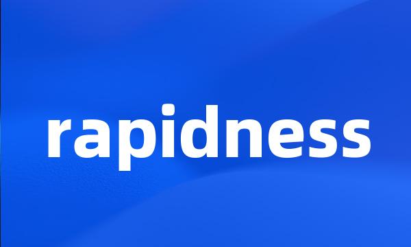 rapidness