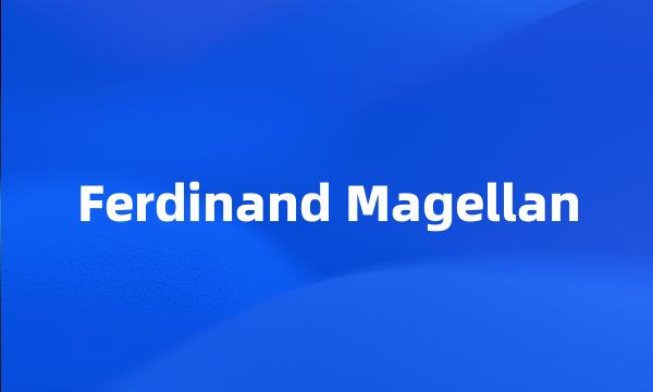 Ferdinand Magellan