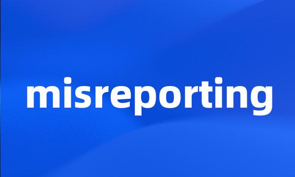 misreporting