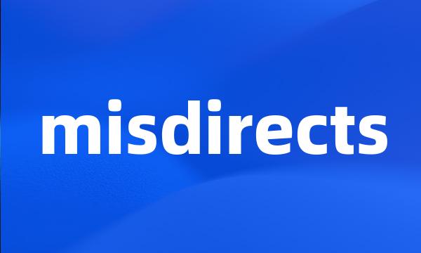 misdirects