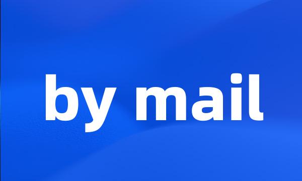 by mail