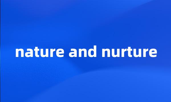 nature and nurture