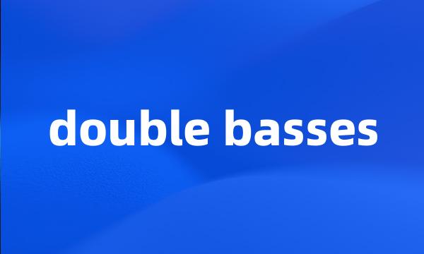 double basses