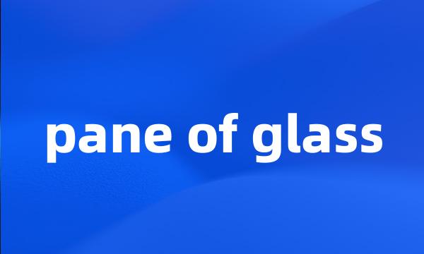 pane of glass