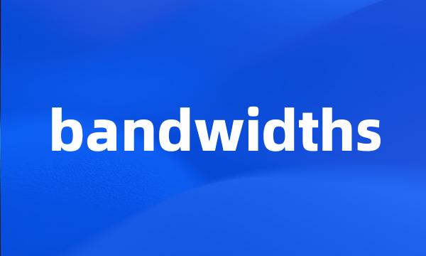 bandwidths