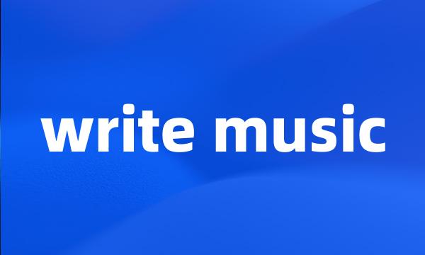 write music