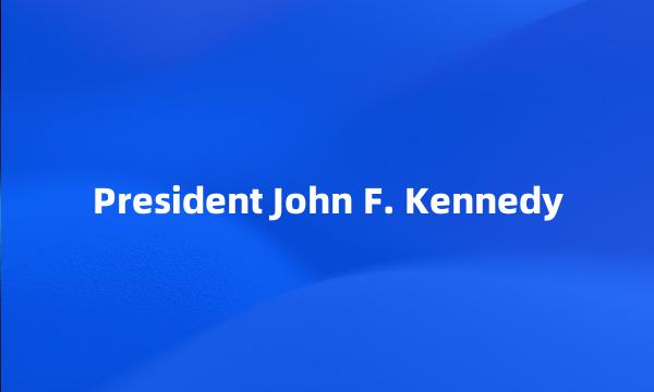 President John F. Kennedy