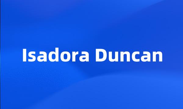 Isadora Duncan