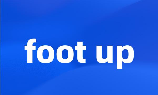 foot up