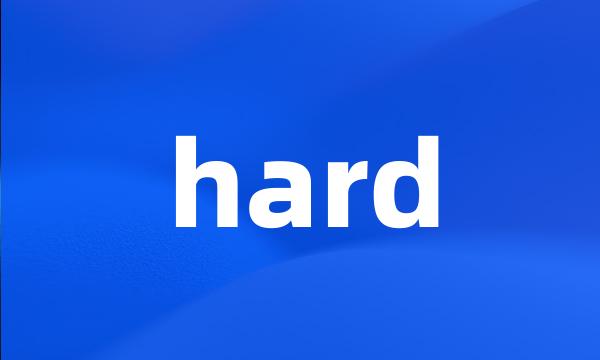 hard