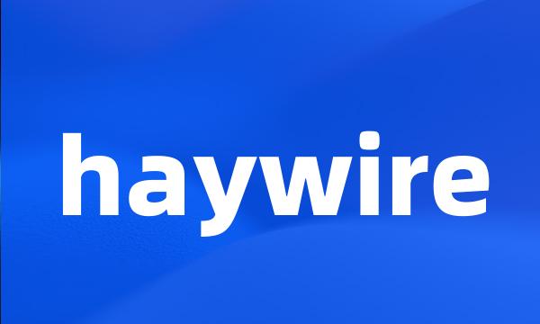 haywire