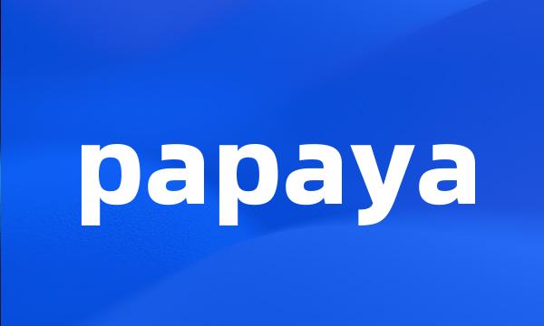 papaya