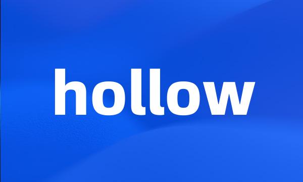 hollow