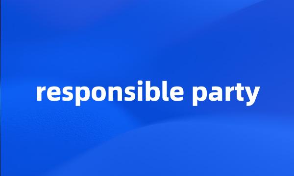 responsible party