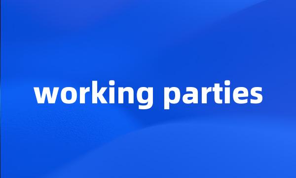 working parties