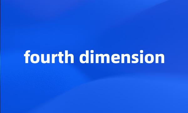 fourth dimension