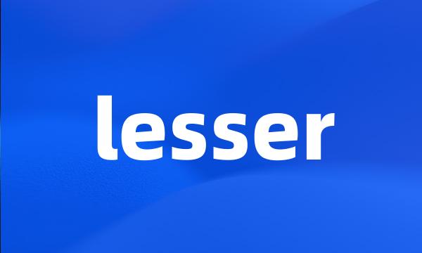 lesser